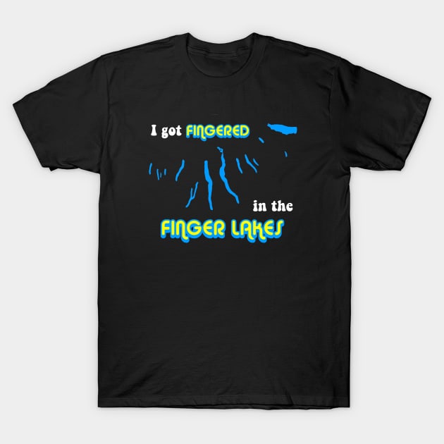 I got FINGERED in the FINGER LAKES T-Shirt by thebadtshirtcompany